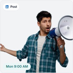 LinkedIn post scheduled for Mon 9:00 AM: man with a megaphone